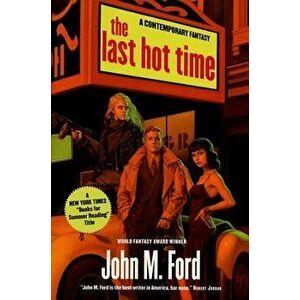 The Last Hot Time, Paperback - John M. Ford imagine