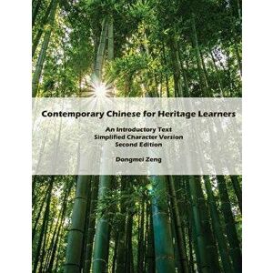 Contemporary Chinese for Heritage Learners: An Introductory Text: Simplified Character Version, Paperback - Dr Dongmei Zeng imagine