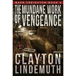 The Mundane Work of Vengeance, Paperback - Clayton Lindemuth imagine