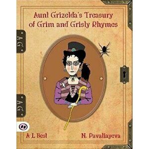 Aunt Grizelda's Treasury of Grim and Grisly Rhymes - A. L. Best imagine