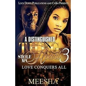 A Distinguished Thug Stole My Heart 3: Love Conquers All, Paperback - Meesha imagine