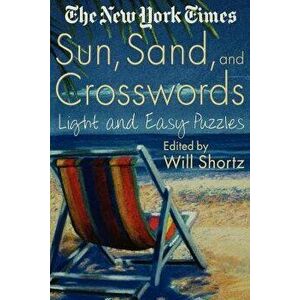 The New York Times Sun, Sand and Crosswords: Light and Easy Puzzles, Paperback - Will Shortz imagine