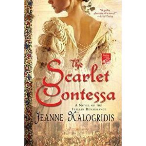 Scarlet Contessa, Paperback - Jeanne Kalogridis imagine