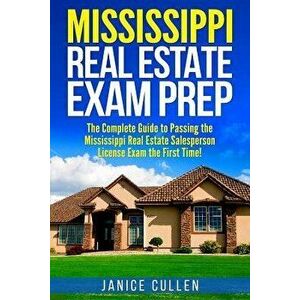 Mississippi Real Estate Exam Prep: The Complete Guide to Passing the Mississippi Real Estate Salesperson License Exam the First Time!, Paperback - Jan imagine