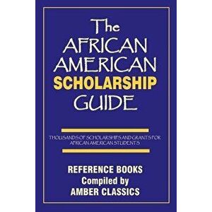 The African American Scholarship Guide, Paperback - Tony Rose imagine