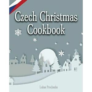 Czech Christmas Cookbook, Paperback - Lukas Prochazka imagine