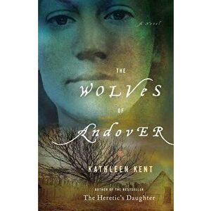 The Wolves of Andover: A Novel (Large Type / Large Print) - Kathleen Kent imagine