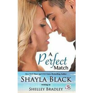 A Perfect Match, Paperback - Shayla Black imagine