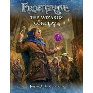 Frostgrave: The Wizards' Conclave, Paperback - Joseph A. McCullough imagine