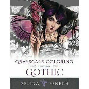 Gothic - Grayscale Edition Coloring Book, Paperback - Selina Fenech imagine