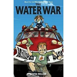 The Water War, Paperback - Kevin Miller imagine