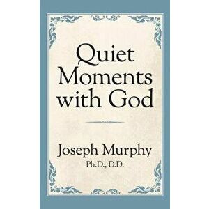 Quiet Moments with God, Paperback - Joseph Murphy imagine