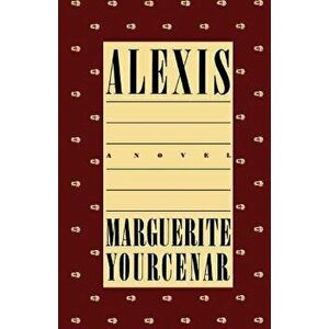 Alexis, Paperback - Marguerite Yourcenar imagine