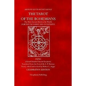 The Tarot of the Bohemians: Celebration Edition, Paperback - Papus imagine