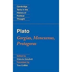 Plato: Gorgias, Menexenus, Protagoras, Paperback - Malcolm Schofield imagine
