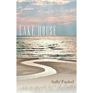 Lake House, Paperback - Sally Faubel imagine