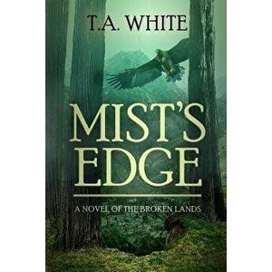 Mist's Edge, Paperback - T. A. White imagine