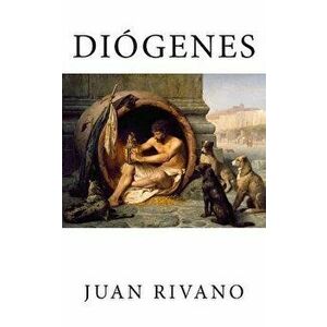 Diogenes: Los Temas del Cinismo, Paperback - Juan Rivano imagine