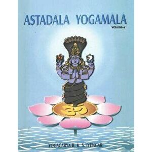 Astadala Yogamala (Collected Works) Volume 2, Paperback - B. K. S. Iyengar imagine