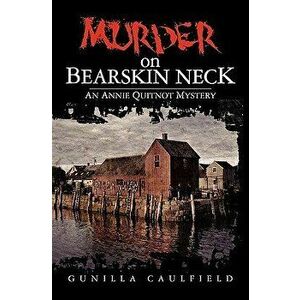 Murder on Bearskin Neck: An Annie Quitnot Mystery, Paperback - Mark Kanegis imagine