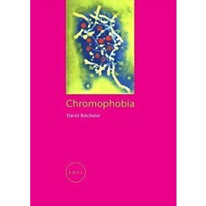 Chromophobia, Paperback - David Batchelor imagine