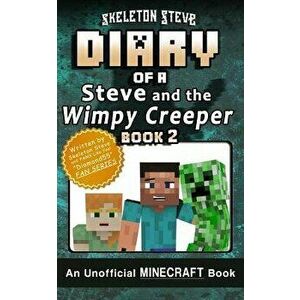 Diary of Minecraft Steve and the Wimpy Creeper - Book 2: Unofficial Minecraft Books for Kids, Teens, & Nerds - Adventure Fan Fiction Diary Series, Pap imagine