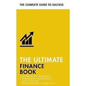 The Ultimate Finance Book: Master Profit Statements, Understand Bookkeeping & Accounting, Prepare Budgets & Forecasts, Paperback - Roger Mason imagine