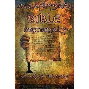 Metaphysical Bible Dictionary, Paperback - Charles Fillmore imagine