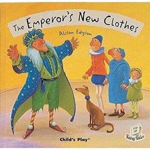 The Emperor's New Clothes, Paperback - Alison Edgson imagine