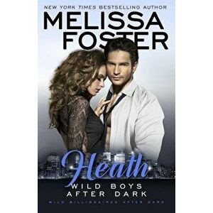 Wild Boys After Dark: Heath, Paperback - Melissa Foster imagine