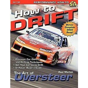 How to Drift: The Art of Oversteer, Paperback - Paul Morton imagine