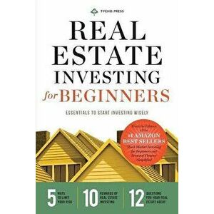 Real Estate Investing for Beginners: Essentials to Start Investing Wisely, Paperback - Tycho Press imagine