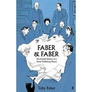 Faber & Faber: The Untold Story, Hardcover - Toby Faber imagine