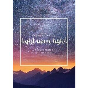 Light Upon Light: A Collection of Letters on Life, Love and God, Paperback - Nur Fadhilah Wahid imagine