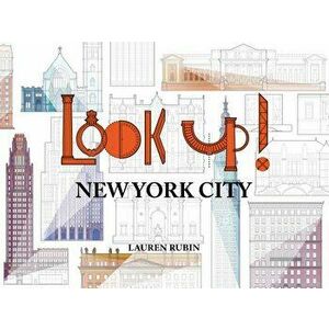 Look Up!: New York City, Paperback - Lauren Rubin imagine