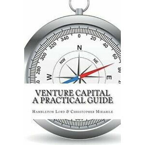 Venture Capital: A Practical Guide to Fund Formation and Management, Paperback - Hambleton Lord imagine