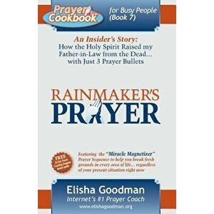 Prayer Cookbook for Busy People: Book 7: Rainmaker's Prayer, Paperback - Elisha Goodman imagine