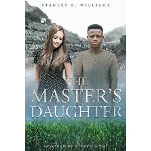 The Master's Daughter, Paperback - Stanley E. Willliams imagine