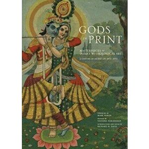 Gods in Print: Masterpieces of India's Mythological Art: A Century of Sacred Art (1870-1970), Hardcover - Richard Davis imagine
