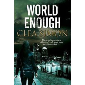 World Enough: A Boston-Based Noir Mystery, Paperback - Clea Simon imagine