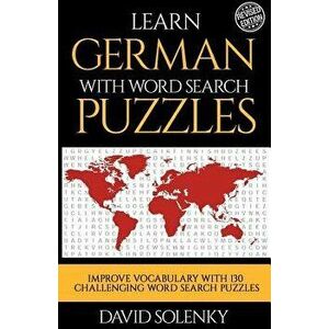 Learn German with Word Search Puzzles: Learn German Language Vocabulary with Challenging Word Find Puzzles for All Ages, Paperback - David Solenky imagine