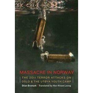 Massacre in Norway: The 2011 Terror Attacks on Oslo and the Utřya Youth Camp, Hardcover - Stian Bromark imagine