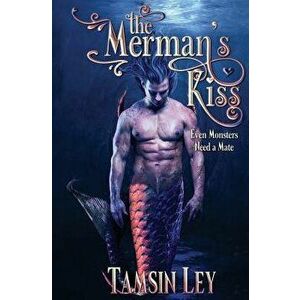 The Merman's Kiss: A Mates for Monsters Novella, Paperback - Tamsin Ley imagine