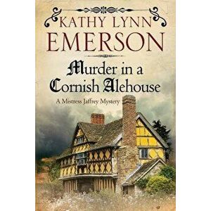 Murder in a Cornish Alehouse: An Elizabethan Spy Thriller, Paperback - Kathylynn Emerson imagine