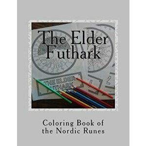 The Elder Futhark: Coloring Book of the Nordic Runes, Paperback - E. Watson imagine