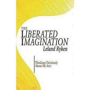 The Liberated Imagination - Leland Ryken imagine