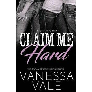 Claim Me Hard: Large Print, Paperback - Vanessa Vale imagine