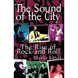 The Sound of the City: The Rise of Rock and Roll, Paperback - Charlie Gillett imagine