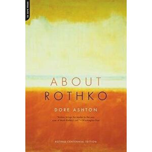 About Rothko, Paperback - Dore Ashton imagine