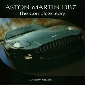 Aston Martin Db7: The Complete Story, Hardcover - Andrew Noakes imagine